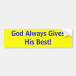 God Always Gives His Best! Bumper Sticker