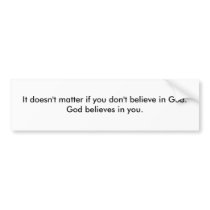 God believes in you bumper stickers by Tachito God believes in you bumper stickers