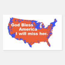 God Bless America, I will miss Her - 2012 Election Sticker