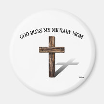 GOD BLESS MY MILITARY MOM with rugged cross Magnet