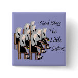 God Bless The Little Sisters buttons