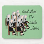 God Bless The Little Sisters mousepads