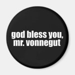 God Bless you, Mr. Vonnegut Fridge Magnets