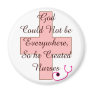 God Could Not Everywhere NURSES pink cross Magnet