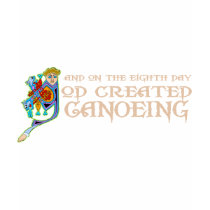 God Created Canoeing t-shirts