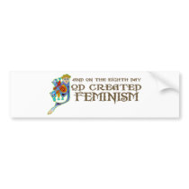 God Created Feminism bumper stickers by itsallhot God Created Feminism bumper stickers