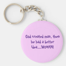 God created man, then he had a better idea....W... Key Chain