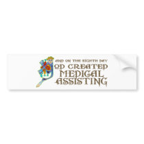 God Created Medical Assisting bumper stickers