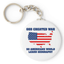 God Created War so Americans Would Learn Geography keychains