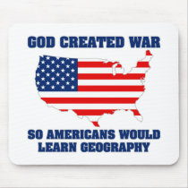 God Created War so Americans Would Learn Geography mousepads