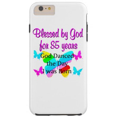 GOD DANCED THE DAY I WAS BORN 85TH BIRTHDAY TOUGH iPhone 6 PLUS CASE
