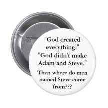 God didn't make Adam and Steve. Pinback Button