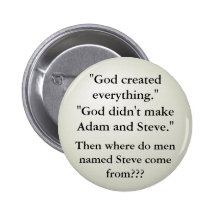 God didn't make Adam and Steve. Pins