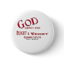 God Does Not Have Height and Weight Requirements Pinback Buttons