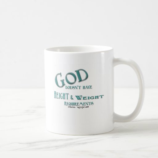 God Does Not Have Height and Weight Requirements Coffee Mug
