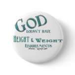 God Doesn't Have Height and Weight Requirements Pin