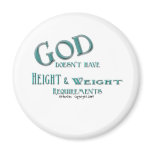 God Doesn't Have Height and Weight Requirements Refrigerator Magnet