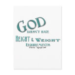 God Doesn't Have Height and Weight Requirements Postcards