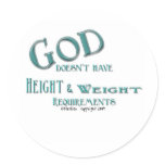 God Doesn't Have Height and Weight Requirements Stickers
