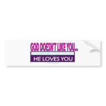 God_Doesnt_Like_You Bumper Stickers