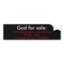 God for sale:, 19.95 plus shipping and handling... bumper stickers
