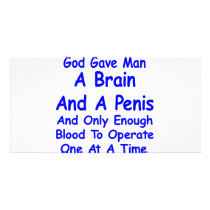 God Gave Man Brain & Penis & Only Blood For 1 photo cards