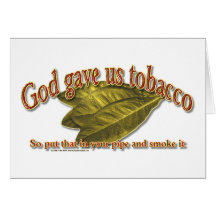 God Gave Us Tobacco Greeting Card