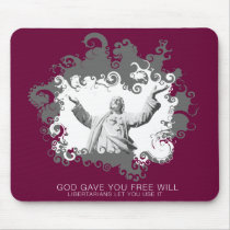 God Gave You Free Will Mousepad by Libertymaniacs God Gave You Free Will Mousepad