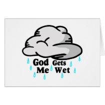God Gets Me Wet Greeting Cards