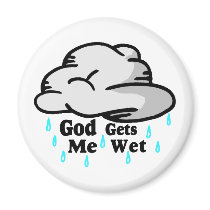 God Gets Me Wet Fridge Magnets