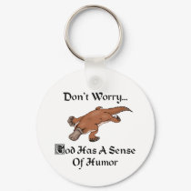 God Has A Sense Of Humor Platypus Keychain