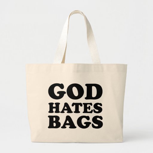 God Hates Bags | Zazzle