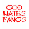 God Hates Fangs t-shirts by Fangtastic God Hates Fangs t-shirts