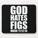 God Hates Figs 11:12-14 Mouse Pad