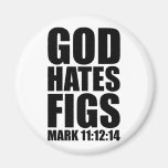God Hates Figs 11:12-14 Refrigerator Magnet