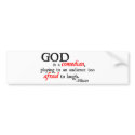 God is A Comedian bumper stickers by ThePhilosopher God is A Comedian bumper stickers