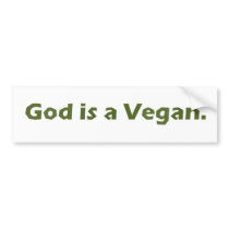 God is a Vegan Bumper Sticker bumper stickers by DareToWish God is a Vegan Bumper Sticker bumper stickers
