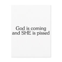 God Is Coming And She Is Pissed postcards by BacheloretteGirl God Is Coming And She Is Pissed postcards