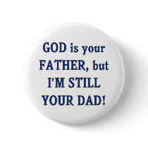 God is Father I'm Still Dad Pinback Buttons