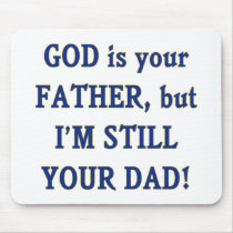 God is Father I'm Still Dad Mousepad