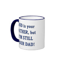 God is Father I'm Still Dad Coffee Mugs