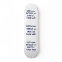 God is Father I'm Still Dad Skate Decks