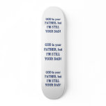 God is Father I'm Still Dad Skate Decks