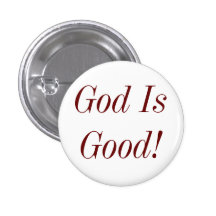 God Is Good! Pinback Button