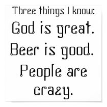 God is great., Beer is good., People are crazy.... posters