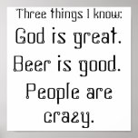 God is great., Beer is good., People are crazy.... Poster
