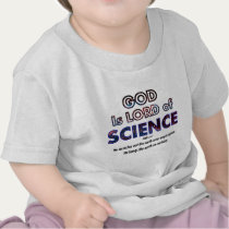 God is Lord of SCIENCE t-shirts