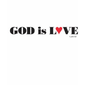 God is Love T-Shirt shirt