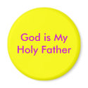 God is My Holy Father magnets by IdeaGirl God is My Holy Father magnets