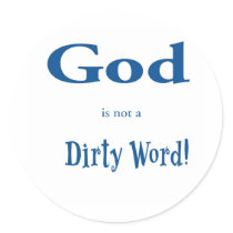 God is not a Dirty Word Round Sticker